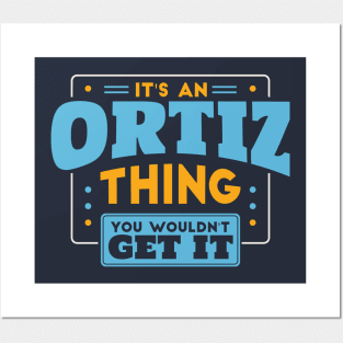 It's an Ortiz Thing, You Wouldn't Get It // Ortiz Family Last Name Posters and Art